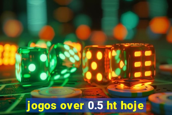 jogos over 0.5 ht hoje